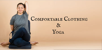 The Vital Role of Comfortable Clothing in Enhancing Your Yoga Experience