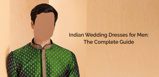 Indian Wedding Dresses for Men: The Complete Guide