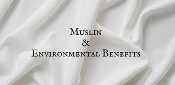 The Environmental Benefits of Choosing Muslin Loungewear